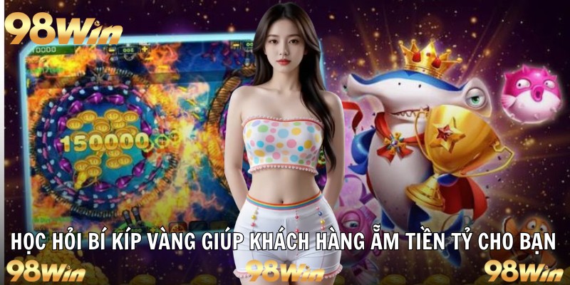 Học hỏi bí kíp vàng giúp khách hàng ẵm tiền tỷ cho bạn